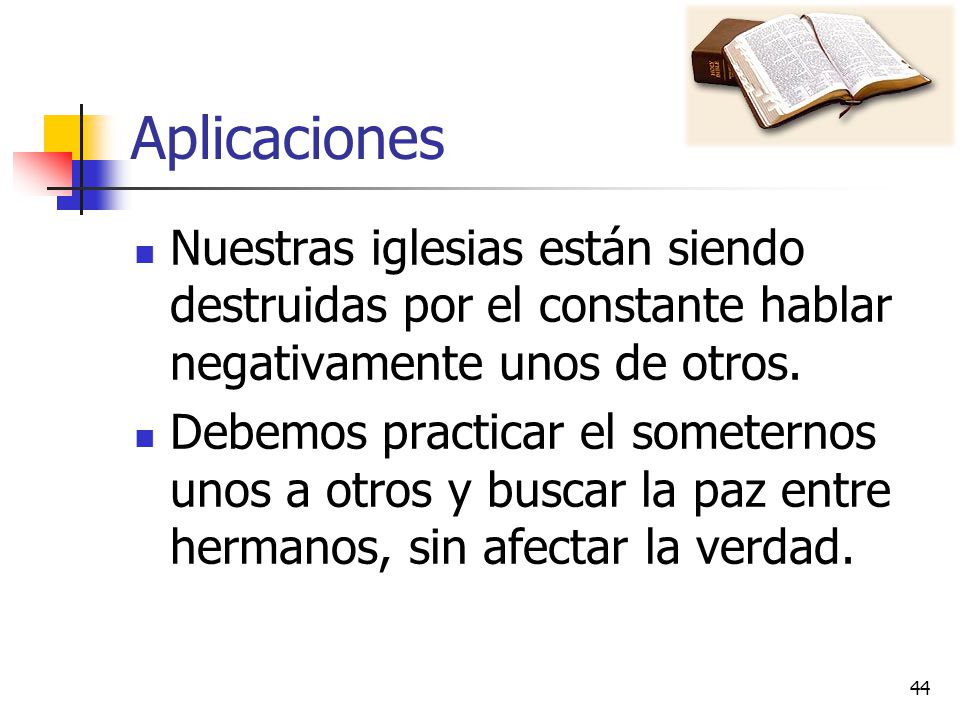 Aplicaciones Nuestras iglesias están siendo destruidas por el constante hablar negativamente unos de otros.