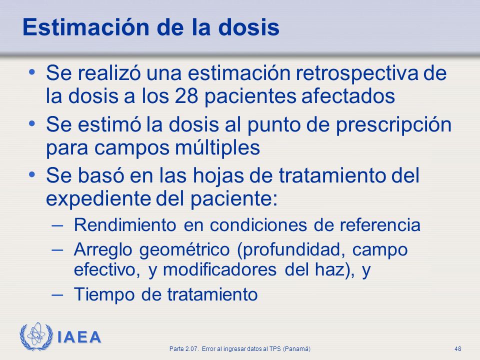 Estimación de la dosis Se realizó una estimación retrospectiva de la dosis a los 28 pacientes afectados.