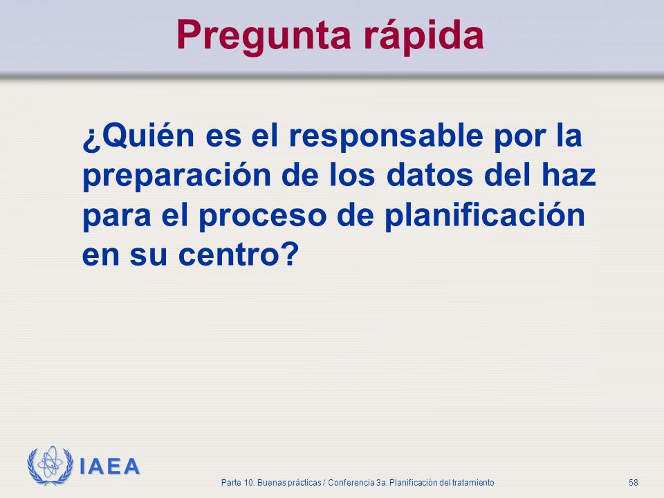 Pregunta rápida ¿Quién es el responsable por la preparación de los datos del haz para el proceso de planificación en su centro