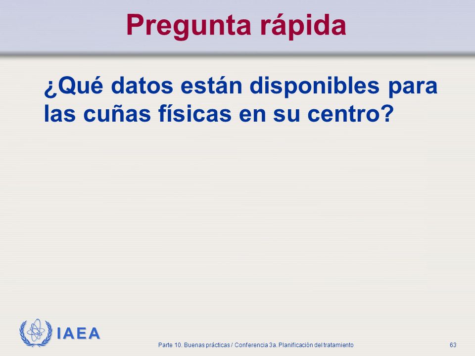 Pregunta rápida ¿Qué datos están disponibles para las cuñas físicas en su centro