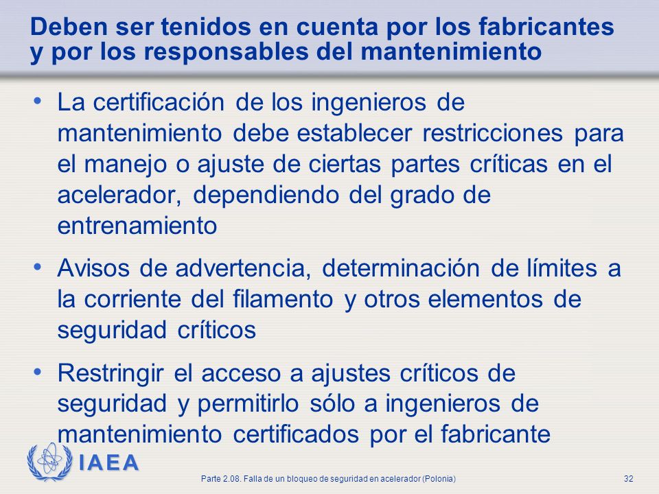 Deben ser tenidos en cuenta por los fabricantes y por los responsables del mantenimiento