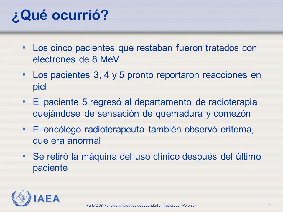 ¿Qué ocurrió Los cinco pacientes que restaban fueron tratados con electrones de 8 MeV. Los pacientes 3, 4 y 5 pronto reportaron reacciones en piel.