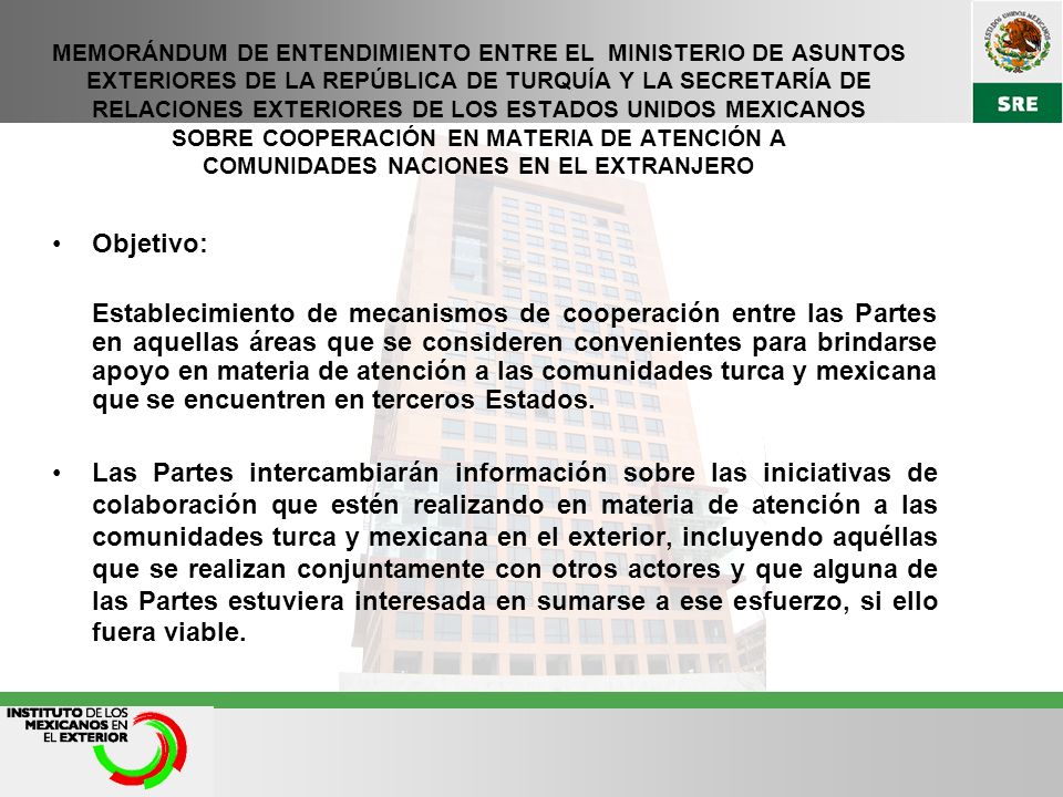 MEMORÁNDUM DE ENTENDIMIENTO ENTRE EL MINISTERIO DE ASUNTOS EXTERIORES DE LA REPÚBLICA DE TURQUÍA Y LA SECRETARÍA DE RELACIONES EXTERIORES DE LOS ESTADOS UNIDOS MEXICANOS SOBRE COOPERACIÓN EN MATERIA DE ATENCIÓN A COMUNIDADES NACIONES EN EL EXTRANJERO