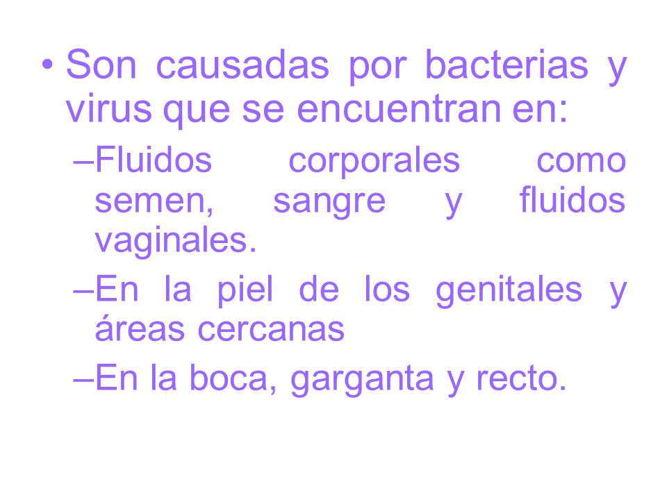 Son causadas por bacterias y virus que se encuentran en: