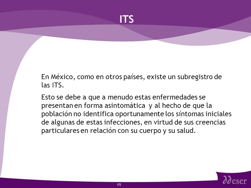 ITS En México, como en otros países, existe un subregistro de las ITS.