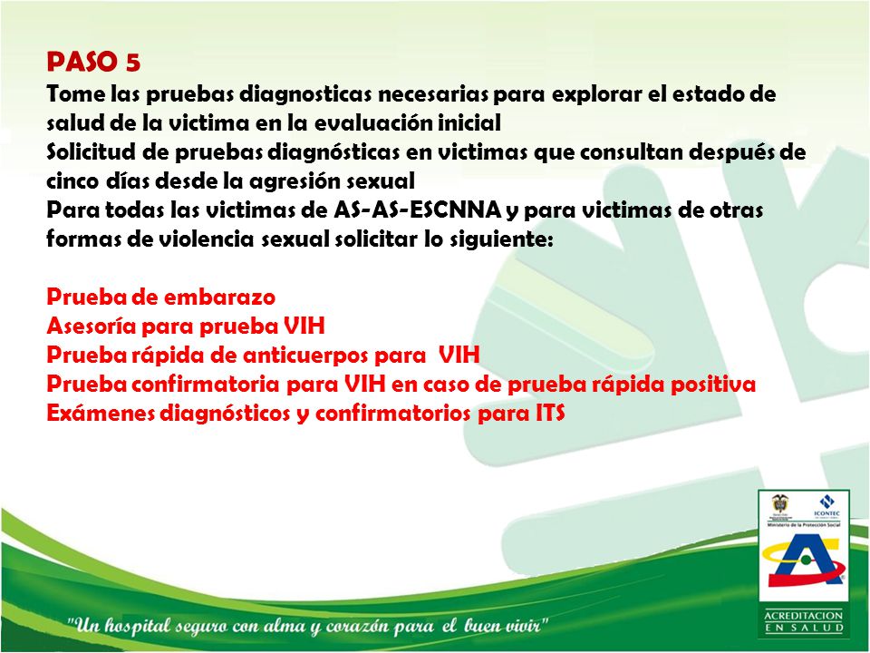 PASO 5 Tome las pruebas diagnosticas necesarias para explorar el estado de salud de la victima en la evaluación inicial.