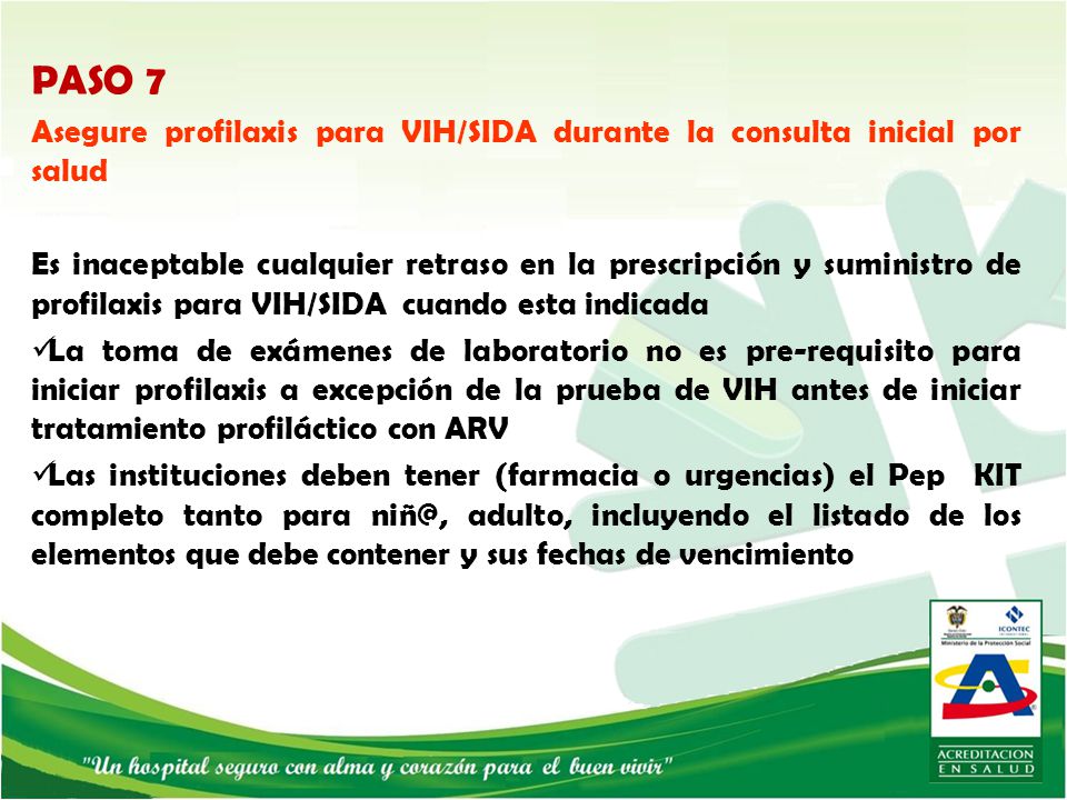 PASO 7 Asegure profilaxis para VIH/SIDA durante la consulta inicial por salud.