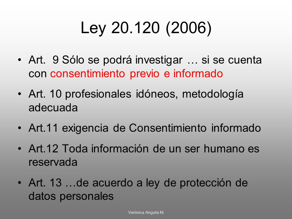 Ley (2006) Art. 9 Sólo se podrá investigar … si se cuenta con consentimiento previo e informado.