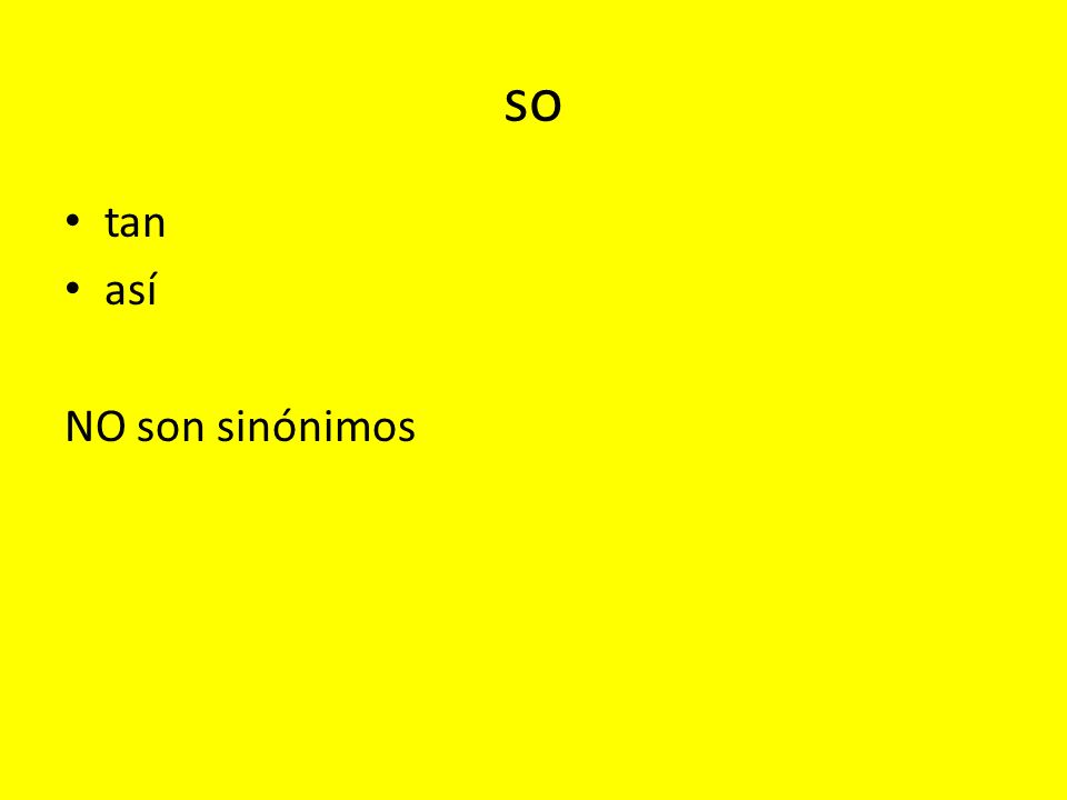 so tan así NO son sinónimos