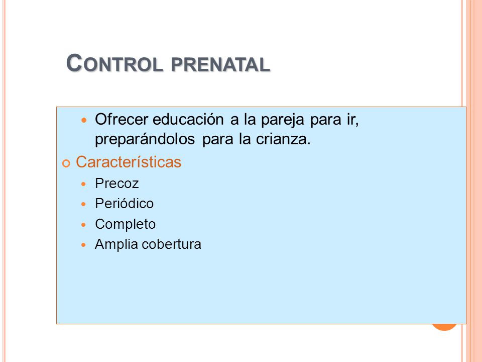 Control prenatal Ofrecer educación a la pareja para ir, preparándolos para la crianza. Características.