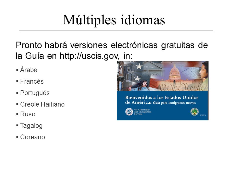 Múltiples idiomas Pronto habrá versiones electrónicas gratuitas de la Guía en   in: