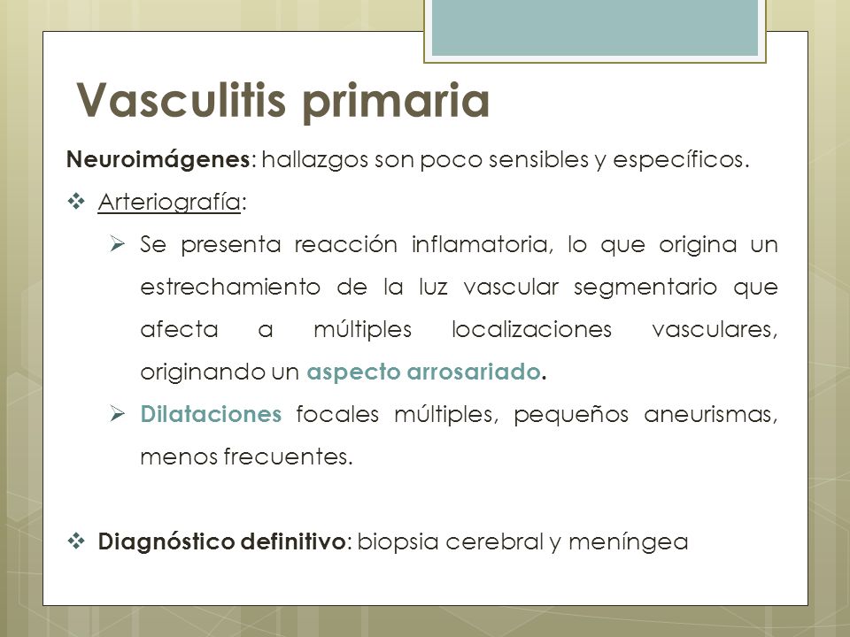 Vasculitis primaria Neuroimágenes: hallazgos son poco sensibles y específicos. Arteriografía: