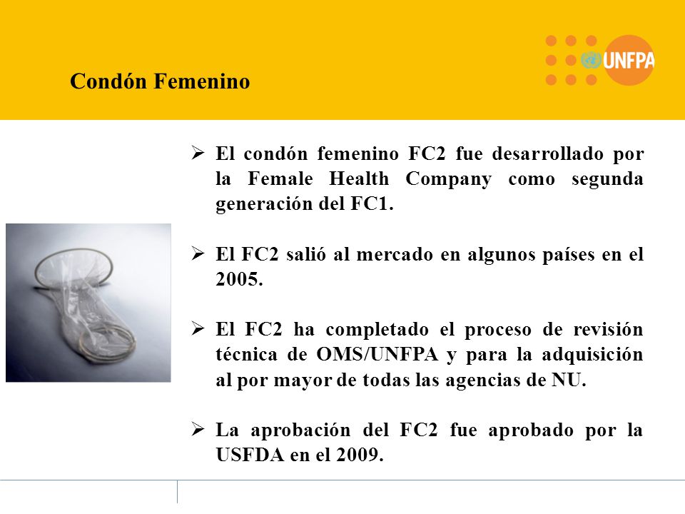 Condón Femenino El condón femenino FC2 fue desarrollado por la Female Health Company como segunda generación del FC1.