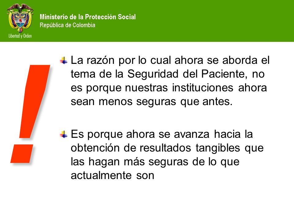 ! La razón por lo cual ahora se aborda el tema de la Seguridad del Paciente, no es porque nuestras instituciones ahora sean menos seguras que antes.