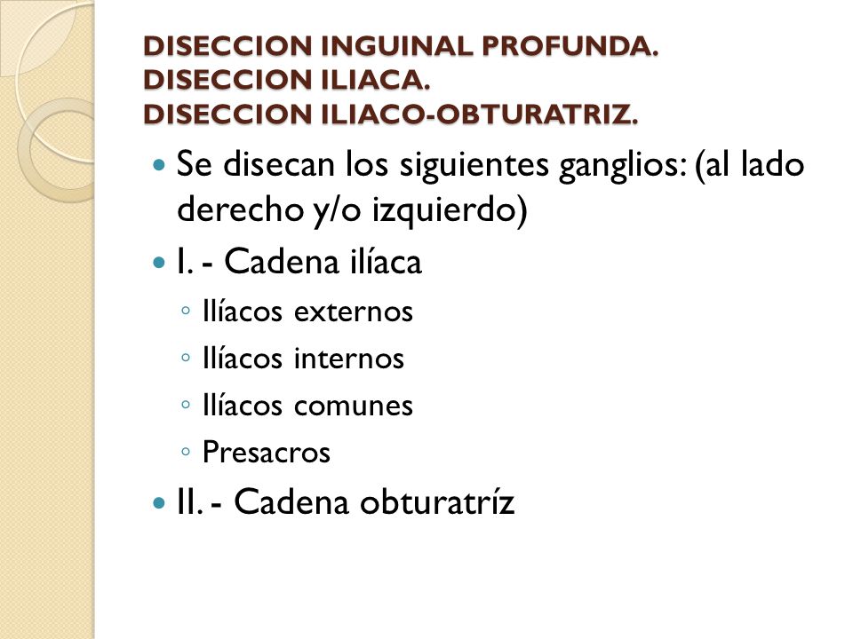 Se disecan los siguientes ganglios: (al lado derecho y/o izquierdo)