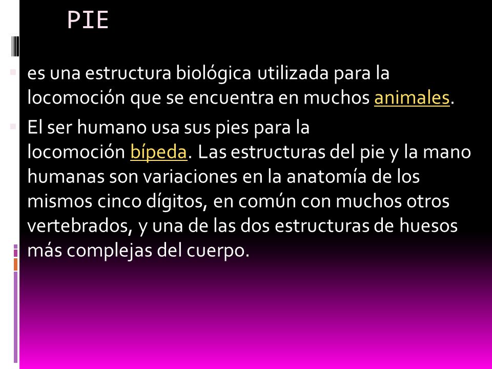 PIE es una estructura biológica utilizada para la locomoción que se encuentra en muchos animales.