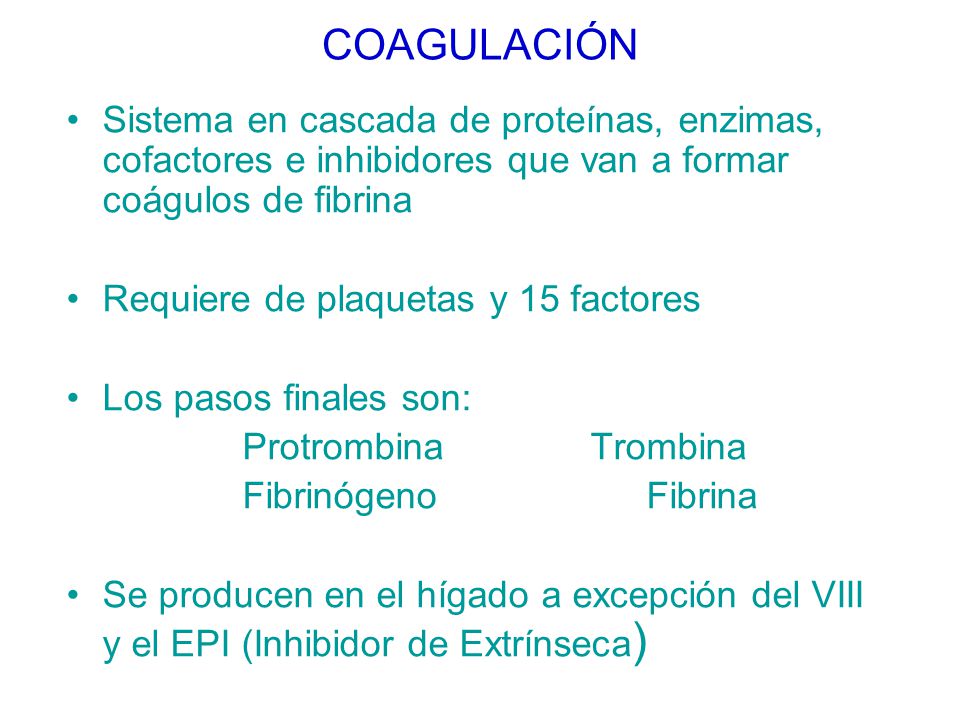 COAGULACIÓN Sistema en cascada de proteínas, enzimas, cofactores e inhibidores que van a formar coágulos de fibrina.