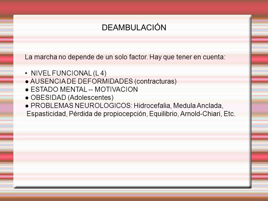 DEAMBULACIÓN La marcha no depende de un solo factor. Hay que tener en cuenta: NIVEL FUNCIONAL (L 4)