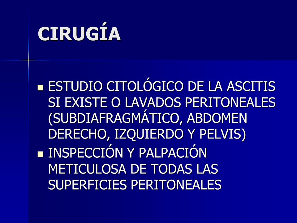 CIRUGÍA ESTUDIO CITOLÓGICO DE LA ASCITIS SI EXISTE O LAVADOS PERITONEALES (SUBDIAFRAGMÁTICO, ABDOMEN DERECHO, IZQUIERDO Y PELVIS)