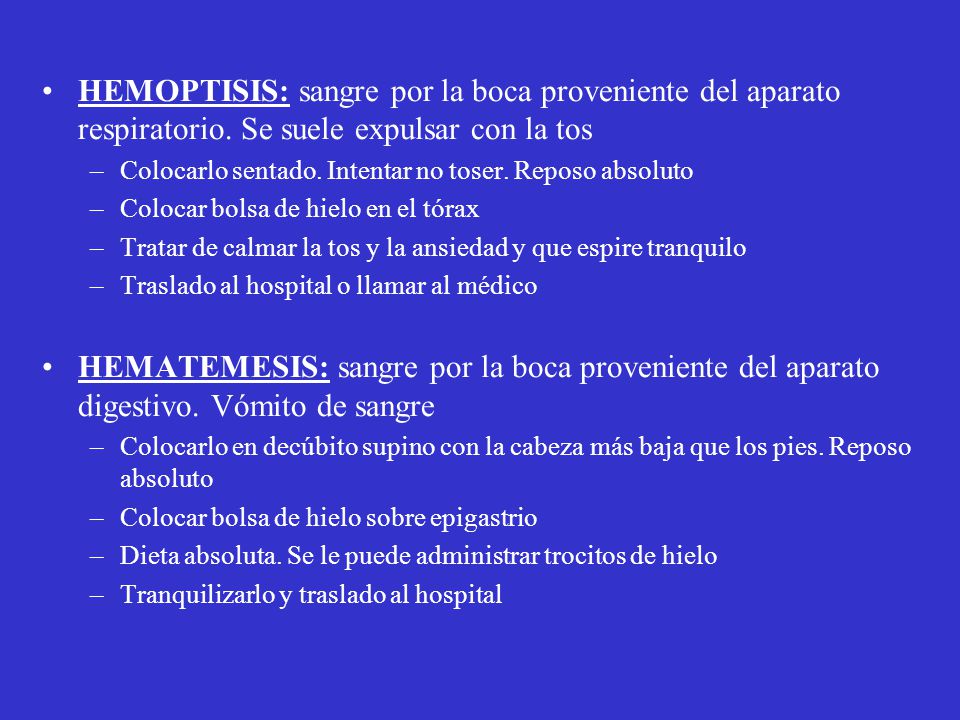 HEMOPTISIS: sangre por la boca proveniente del aparato respiratorio