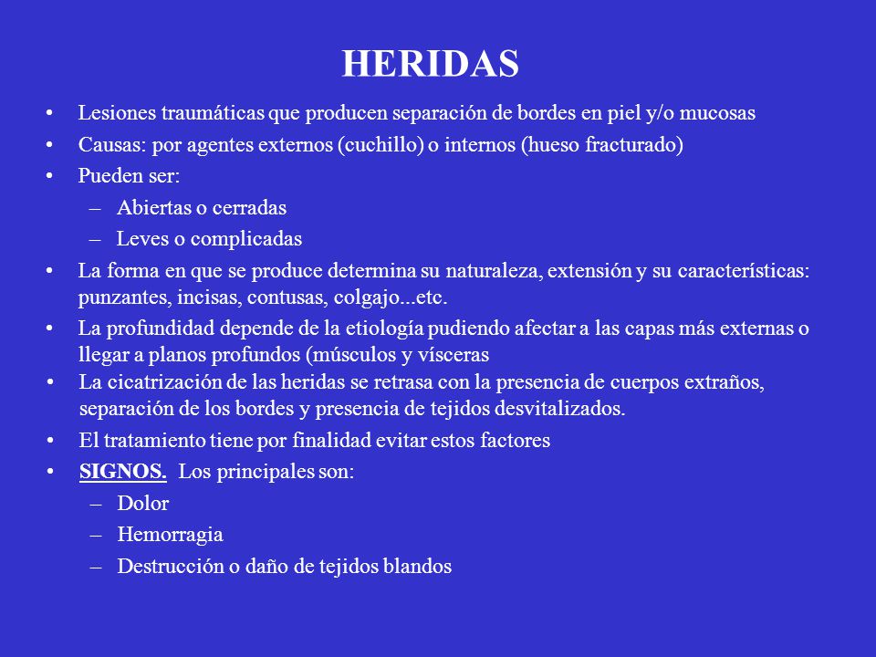 HERIDAS Lesiones traumáticas que producen separación de bordes en piel y/o mucosas.
