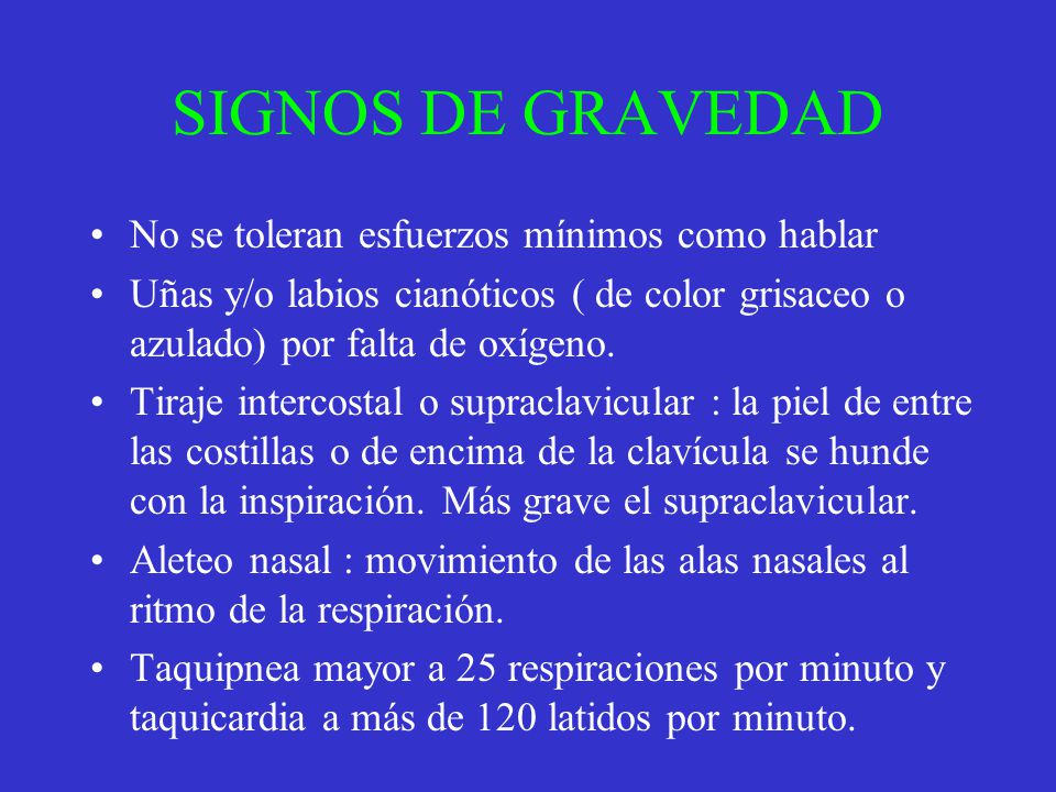 SIGNOS DE GRAVEDAD No se toleran esfuerzos mínimos como hablar