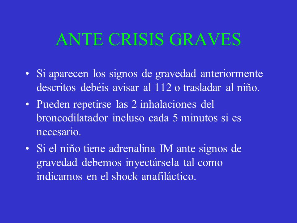 ANTE CRISIS GRAVES Si aparecen los signos de gravedad anteriormente descritos debéis avisar al 112 o trasladar al niño.