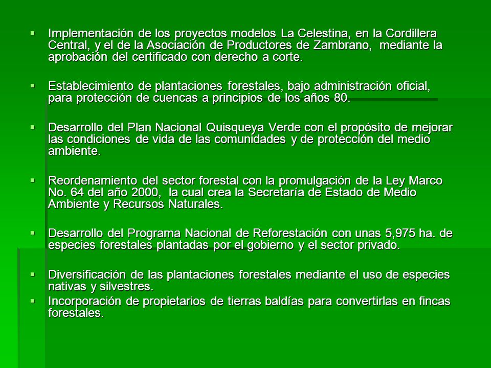 Implementación de los proyectos modelos La Celestina, en la Cordillera Central, y el de la Asociación de Productores de Zambrano, mediante la aprobación del certificado con derecho a corte.