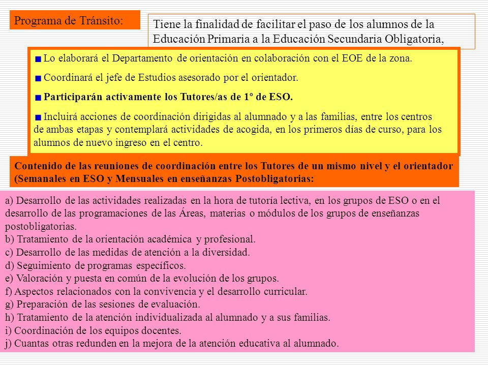 Programa de Tránsito: Tiene la finalidad de facilitar el paso de los alumnos de la Educación Primaria a la Educación Secundaria Obligatoria,