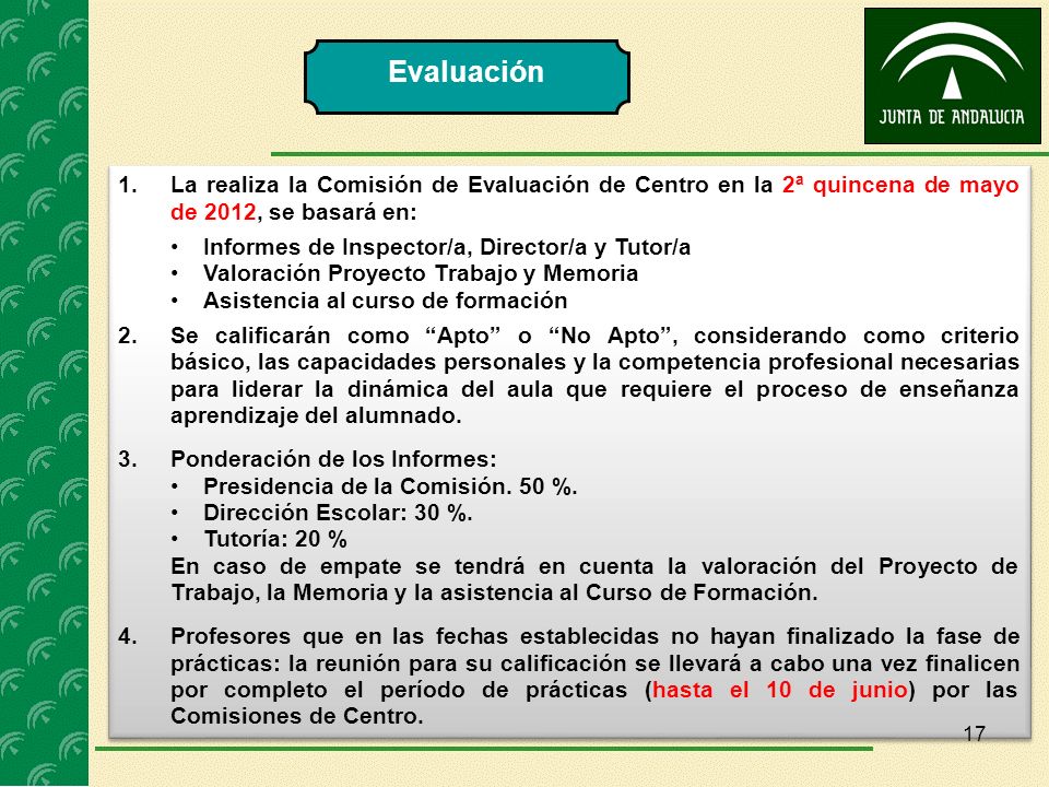 Evaluación La realiza la Comisión de Evaluación de Centro en la 2ª quincena de mayo de 2012, se basará en: