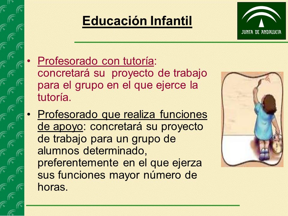 Educación Infantil Profesorado con tutoría: concretará su proyecto de trabajo para el grupo en el que ejerce la tutoría.