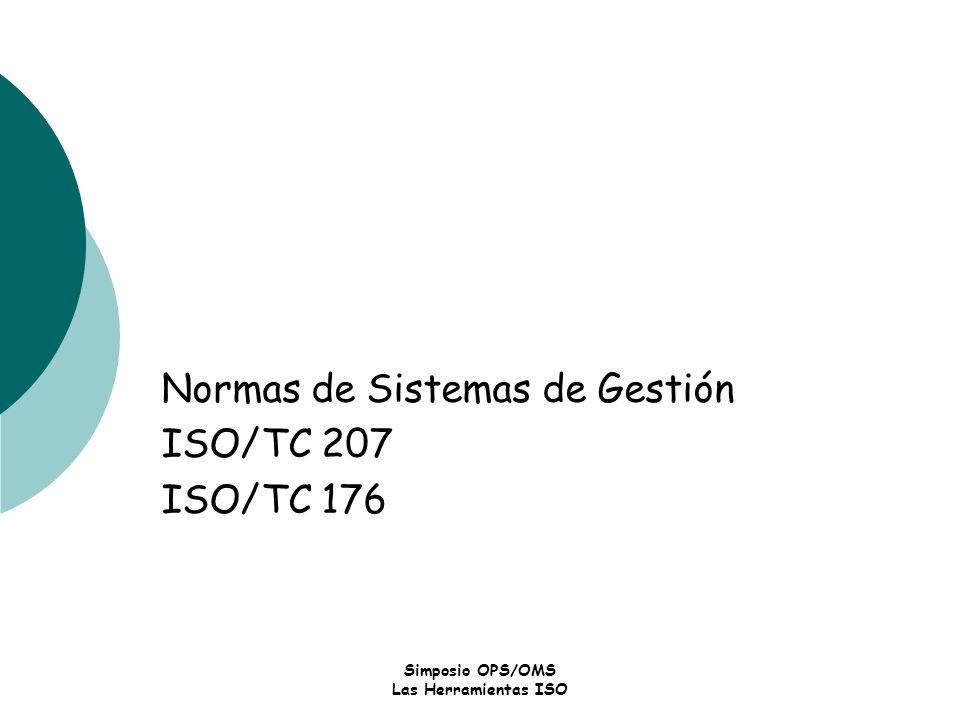 Normas de Sistemas de Gestión ISO/TC 207 ISO/TC 176