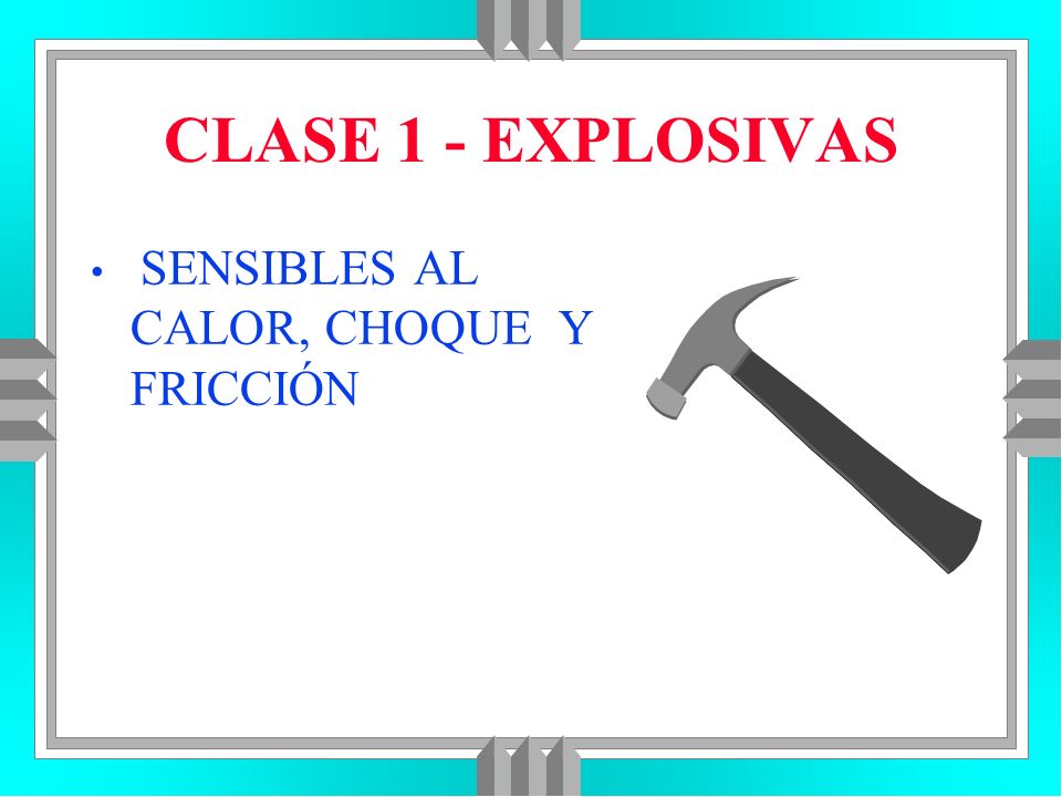 CLASE 1 - EXPLOSIVAS SENSIBLES AL CALOR, CHOQUE Y FRICCIÓN