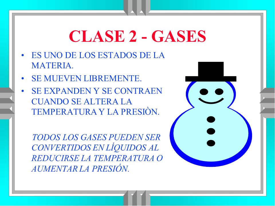 CLASE 2 - GASES ES UNO DE LOS ESTADOS DE LA MATERIA.