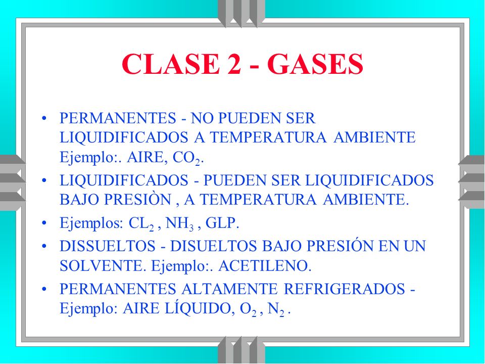 CLASE 2 - GASES PERMANENTES - NO PUEDEN SER LIQUIDIFICADOS A TEMPERATURA AMBIENTE Ejemplo:. AIRE, CO2.