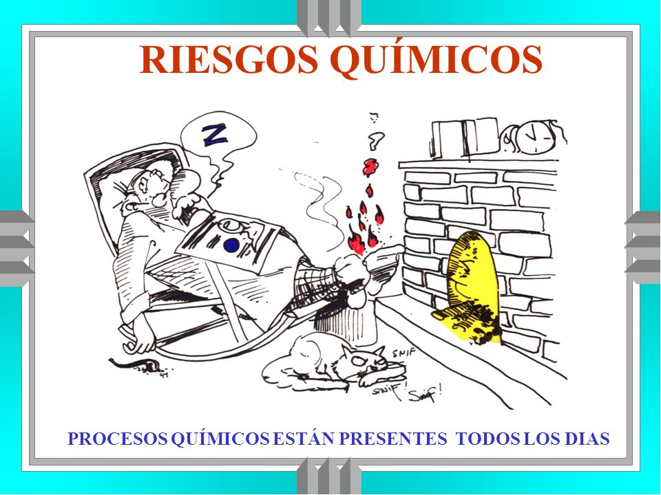 RIESGOS QUÍMICOS PROCESOS QUÍMICOS ESTÁN PRESENTES TODOS LOS DIAS