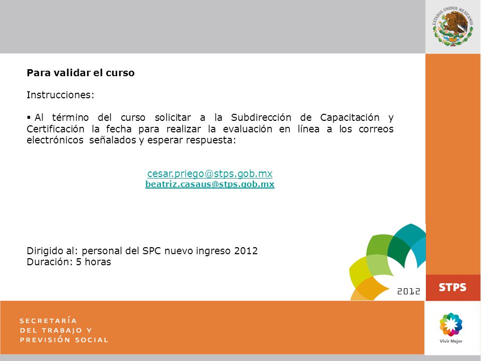 Dirigido al: personal del SPC nuevo ingreso 2012 Duración: 5 horas