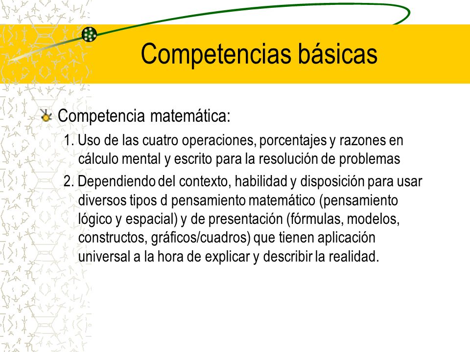 Competencias básicas Competencia matemática: