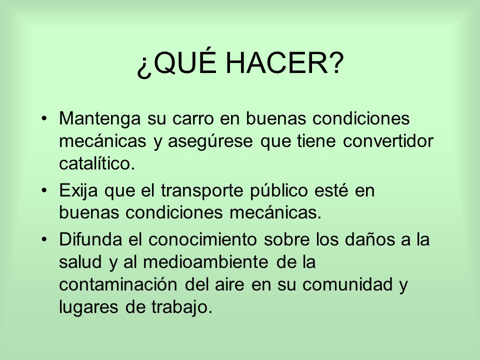 ¿QUÉ HACER Mantenga su carro en buenas condiciones mecánicas y asegúrese que tiene convertidor catalítico.