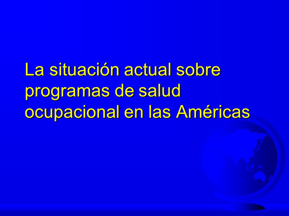 La situación actual sobre programas de salud ocupacional en las Américas