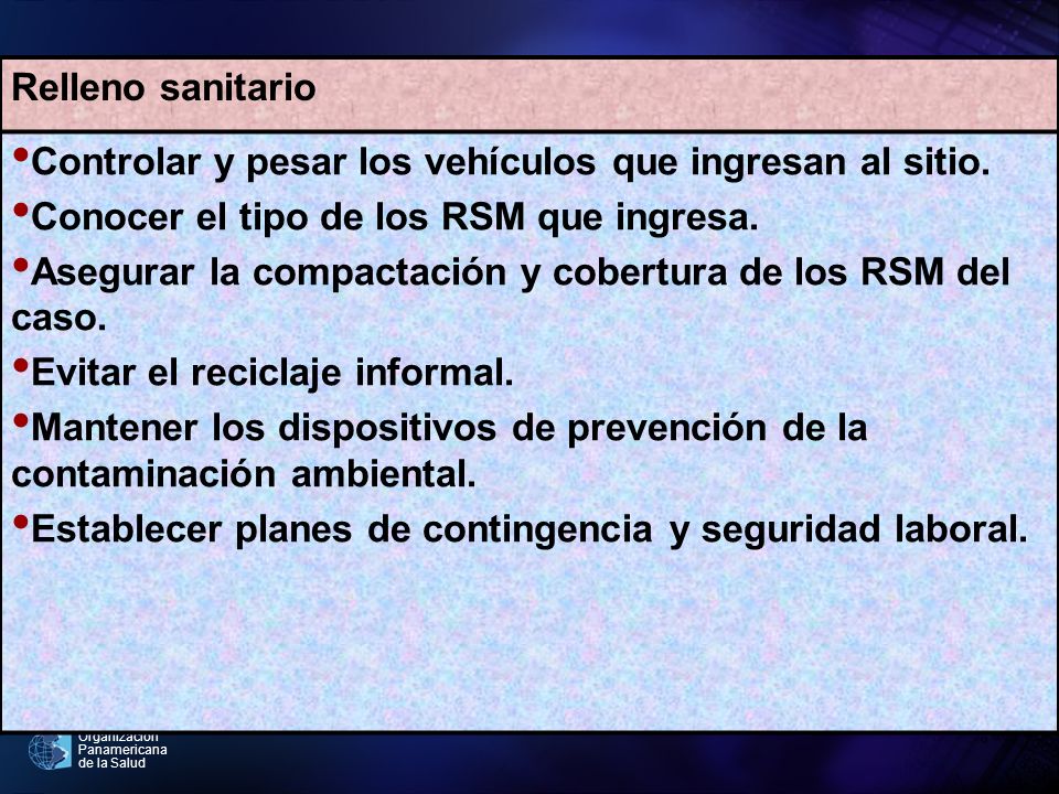 Relleno sanitario Controlar y pesar los vehículos que ingresan al sitio. Conocer el tipo de los RSM que ingresa.