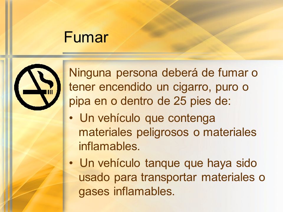 Fumar Ninguna persona deberá de fumar o tener encendido un cigarro, puro o pipa en o dentro de 25 pies de: