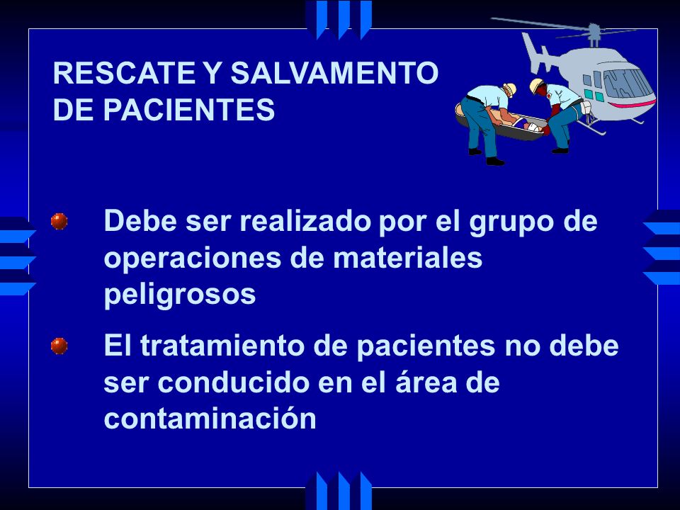 RESCATE Y SALVAMENTO DE PACIENTES. Debe ser realizado por el grupo de. operaciones de materiales.