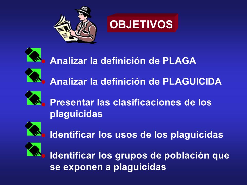 OBJETIVOS Analizar la definición de PLAGA