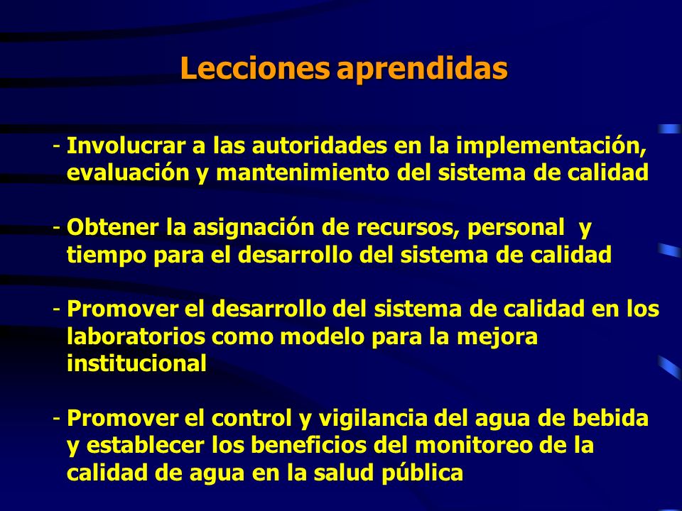 Lecciones aprendidas Involucrar a las autoridades en la implementación, evaluación y mantenimiento del sistema de calidad.