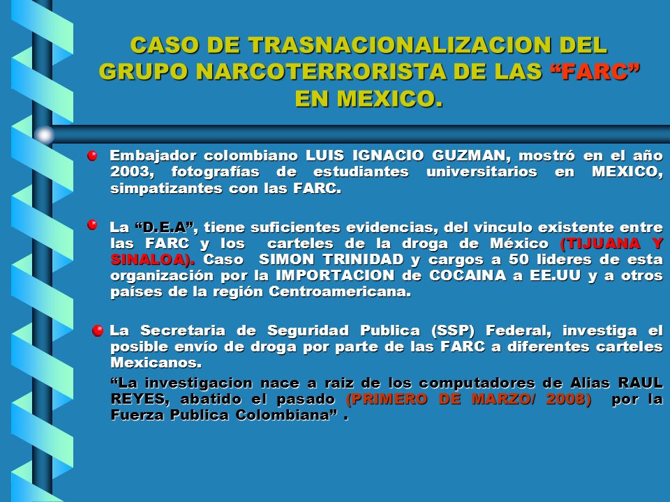 CASO DE TRASNACIONALIZACION DEL GRUPO NARCOTERRORISTA DE LAS FARC EN MEXICO.