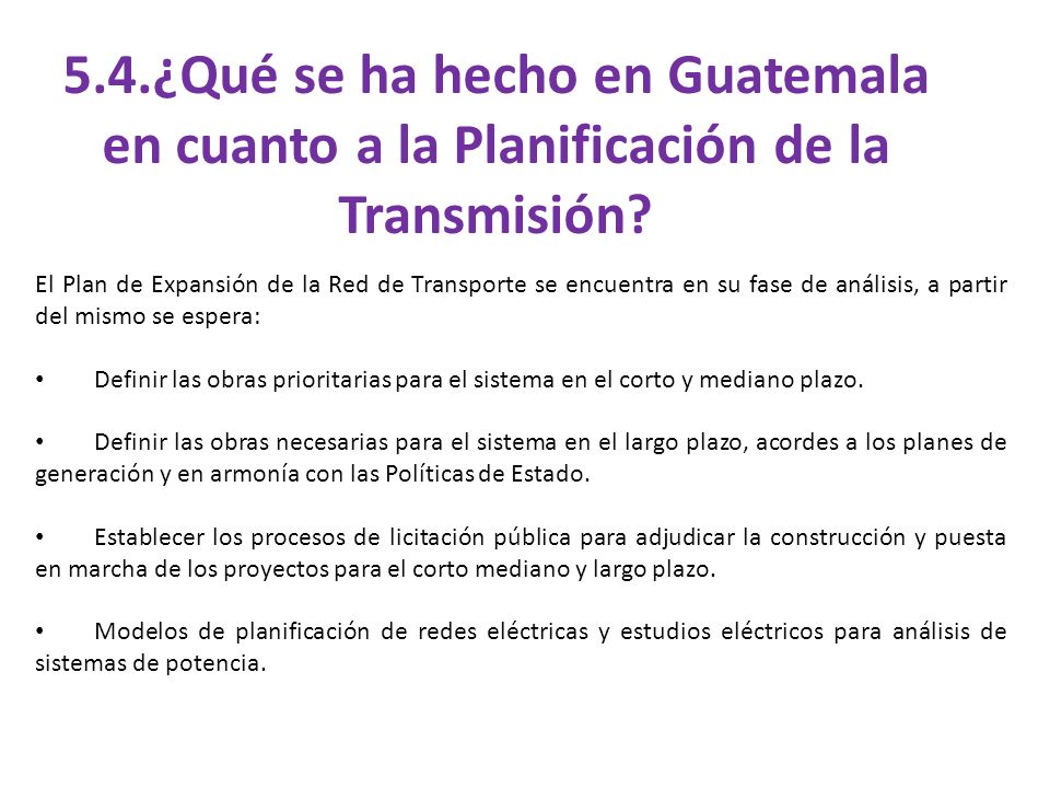 5.4.¿Qué se ha hecho en Guatemala en cuanto a la Planificación de la Transmisión