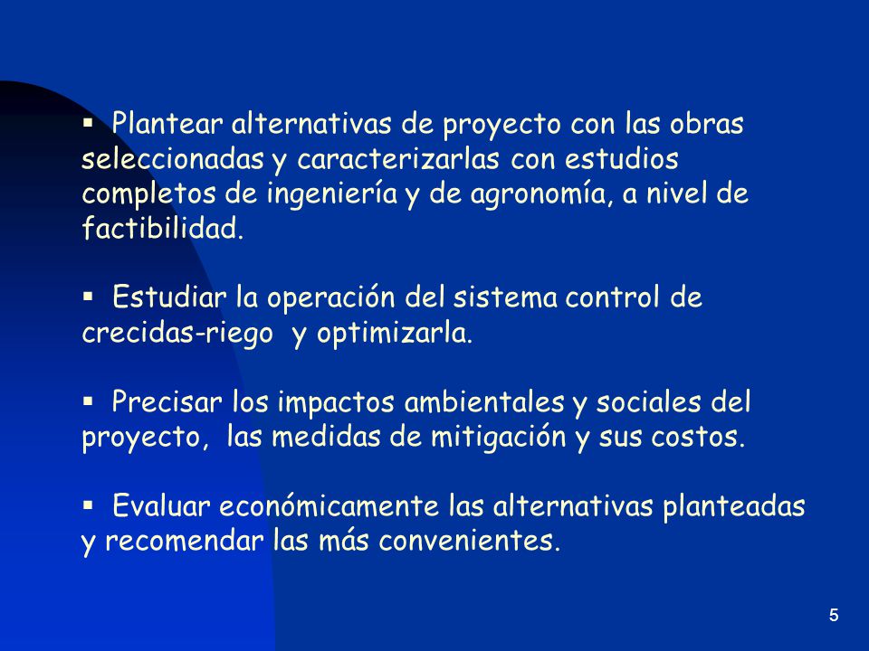 Plantear alternativas de proyecto con las obras seleccionadas y caracterizarlas con estudios completos de ingeniería y de agronomía, a nivel de factibilidad.