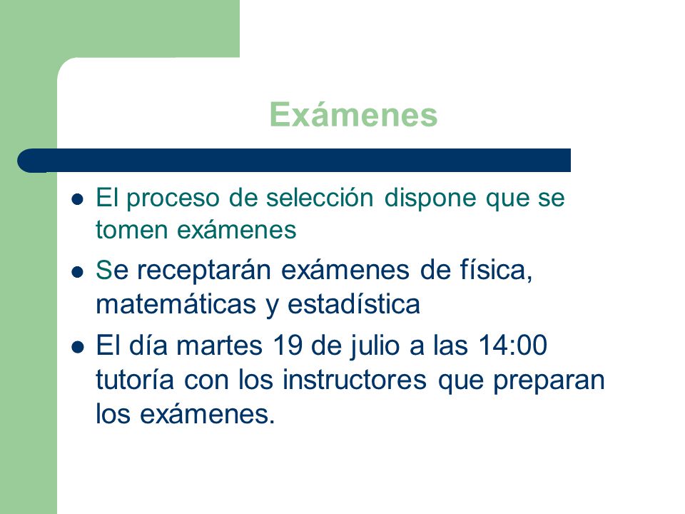Exámenes El proceso de selección dispone que se tomen exámenes. Se receptarán exámenes de física, matemáticas y estadística.