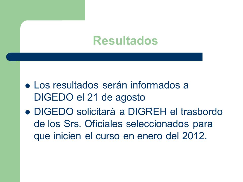 Resultados Los resultados serán informados a DIGEDO el 21 de agosto